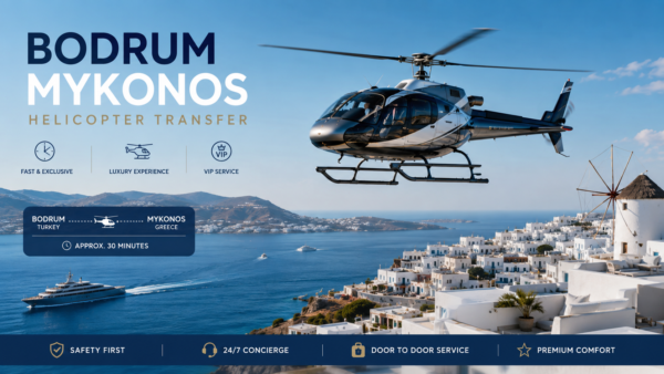 BODRUM MYKONOS HELICOPTER TRANSFER – luxury private helicopter flight between Bodrum and Mykonos with fast cross-border VIP travel.