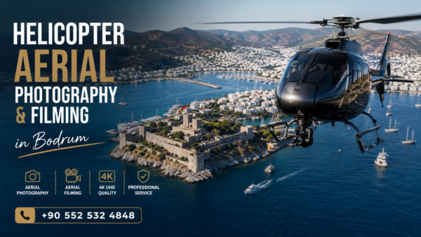 Helicopter Aerial Photography & Filming in Bodrum featuring a professional helicopter flying above Bodrum Castle, luxury yachts, the marina, and the turquoise Aegean coastline with contact number +90 552 532 4848.