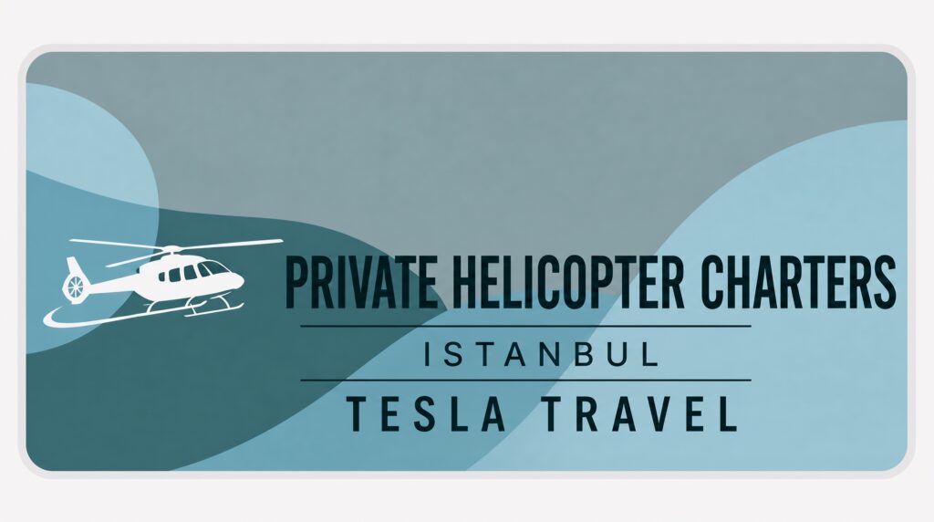 Tesla Travel Helicopter Charter Istanbul +905525324848